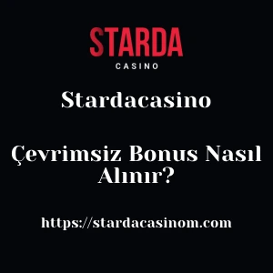 Stardacasino Çevrimsiz Bonus Nasıl Alınır?