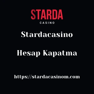 Stardacasino Hesap Kapatma